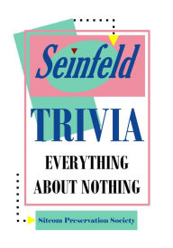 Title: Seinfeld Trivia: Everything About Nothing, Author: Dennis Bjorklund