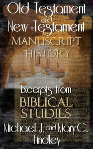 Title: Old Testament and New Testament Manuscript History, Author: Michael J. Findley