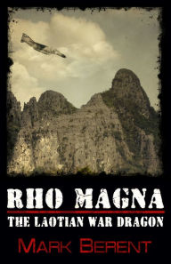 Title: Rho Magna, the Laotian War Dragon, Author: Mark Berent