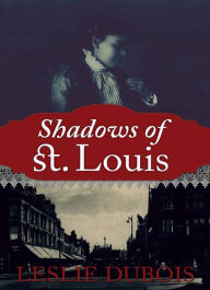 Title: Shadows of St. Louis, Author: Leslie DuBois