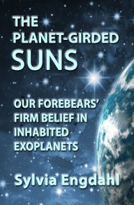 Title: The Planet-Girded Suns: The Long History of Belief in Exoplanets, Author: Sylvia Engdahl