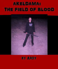 Title: Akeldama: The Field of Blood, Author: Ardy