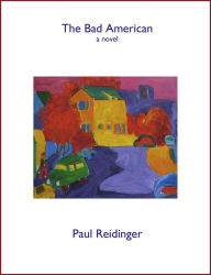 Title: The Bad American, Author: Paul Reidinger