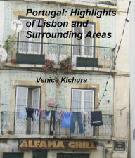 Title: Portugal: Highlights of Lisbon and Surrounding Areas, Author: Venice Kichura