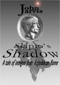 Title: Scipio's Shadow, Author: John Jarvis