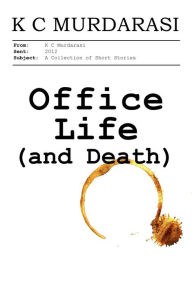 Title: Office Life (and Death), Author: K C Murdarasi