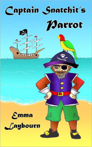 Title: Captain Snatchit's Parrot, Author: Emma Laybourn