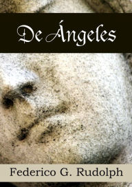 Title: De Ángeles, Author: Federico G. Rudolph