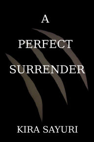 Title: A Perfect Surrender, Author: Kira Sayuri