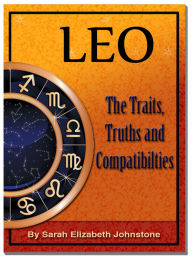 Title: Leo: Leo Star Sign Traits, Truths and Love Compatibility, Author: Sarah Johnstone