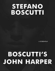 Title: Boscutti's John Harper (Screenplay), Author: Stefano Boscutti