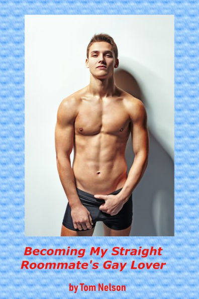 Becoming My Straight Roommate's Gay Lover