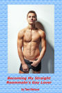 Becoming My Straight Roommate's Gay Lover