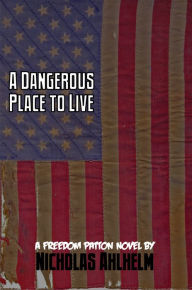 Title: A Dangerous Place to Live, Author: Nicholas Ahlhelm