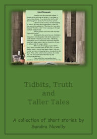 Title: Tidbits, Truths and Taller Tales, Author: Sandra Novelly