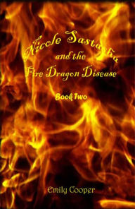 Title: Nicole Sastasha and the Fire Dragon Disease, Author: Emily Cooper