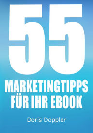 Title: 55 Marketingtipps für Ihr eBook. So verkaufen Sie mehr eBooks, Author: Doris Doppler