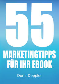 Title: 55 Marketingtipps für Ihr eBook. So verkaufen Sie mehr eBooks, Author: Doris Doppler