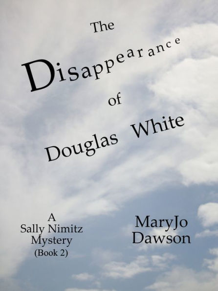 The Disappearance of Douglas White: A Sally Nimitz Mystery (Book 2)