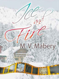 Title: Ice and Fire, Author: M. V. Mabery