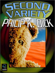 Title: Second Variety, Author: Philip K. Dick