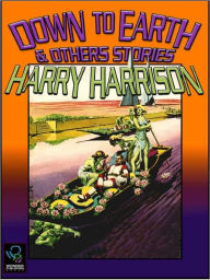 Title: Down to Earth and Other Stories, Author: Harry Harrison