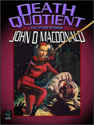 Title: Death Quotient and Other Stories, Author: John D. MacDonald