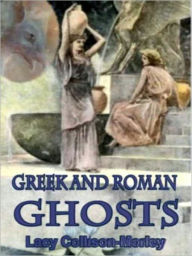 Title: Greek and Roman Ghosts, Author: Lacy Covington Morley