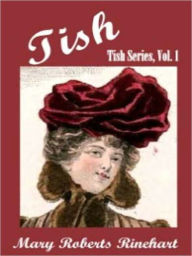 Title: Tish [Tish series, Vol. 1], Author: Mary Roberts Rinehart
