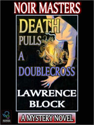 Title: Death Pulls a Doublecross, Author: Lawrence Block