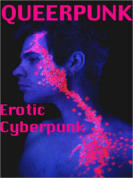 Title: Queerpunk: Erotic Cyberpunk, Author: Cecilia Tan