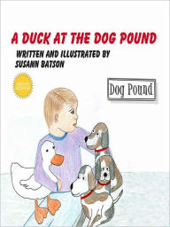 Title: A Duck at the Dog Pound, Author: Susann Batson