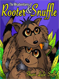 Title: Misadventures of Rooter and Snuffle, Author: Shari Lyle-Soffe