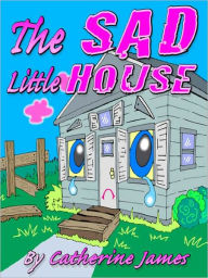 Title: The Sad Little House, Author: Catherine James