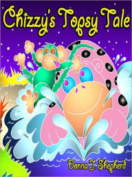 Title: Chizzy's Topsy Tale, Author: Donna J. Shepherd