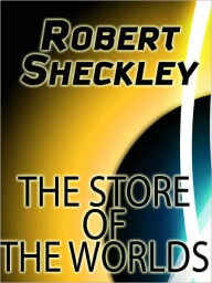 Title: The Store of the Worlds, Author: Robert Sheckley