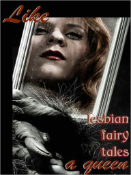 Title: Like a Queen: Lesbian Erotic Fairy Tales, Author: Cecilia Tan