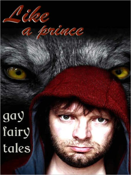 Like A Prince: Gay Erotic Fairy Tales