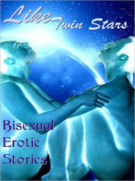 Title: Like Twin Stars: Bisexual Erotic Stories, Author: Kelly Clark