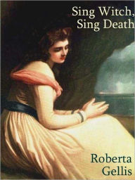 Title: Sing Witch, Sing Death, Author: Roberta Gellis