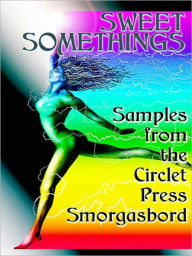 Title: Sweet Somethings: Samples from the Circlet Press Smorgasbord, Author: Cecilia Tan