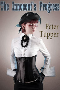 Title: The Innocent's Progress and Other Stories, Author: Peter Tupper