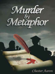 Title: Murder by Metaphor, Author: Chester Aaron