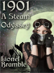 Title: 1901: A Steam Odyssey, Author: Lionel Bramble