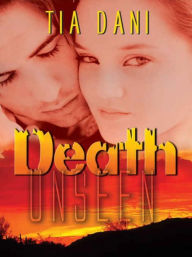 Title: Death Unseen, Author: Tia Dani