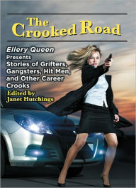 Title: The Crooked Road - Ellery Queen Presents Stories of Grifters, Gangsters, Hit Men, and Other Career Crooks, Author: Penny Publications