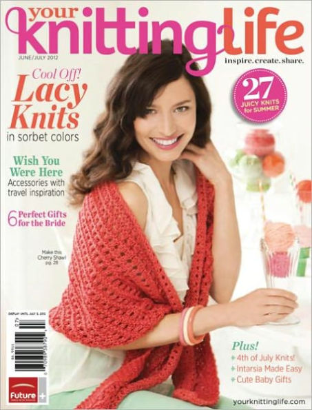 Your Knitting Life! - June and July 2012