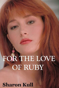 Title: For the Love of Ruby, Author: Sharon Kull