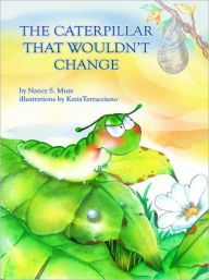 Title: The Caterpillar That Wouldn't Change, Author: Nancy Mure