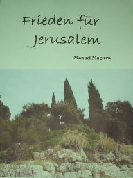 Title: Frieden für Jerusalem, Author: Manuel Magiera